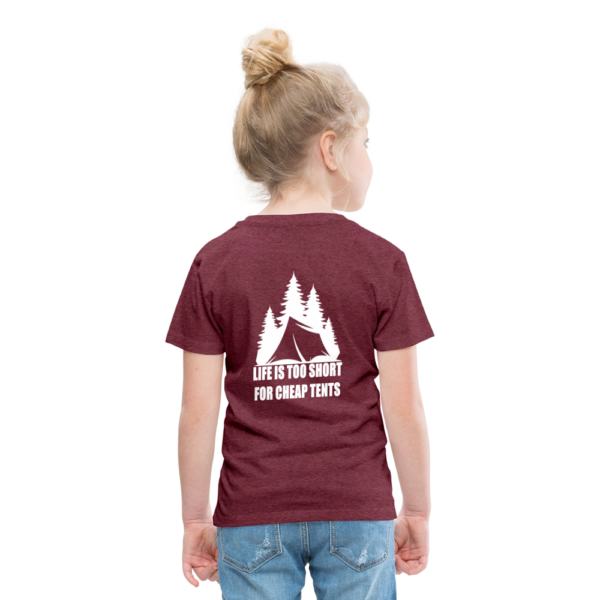 Kinder Premium T-Shirt - LIFE IS TOO SHORT FOR CHEAP TENTS – Bild 3