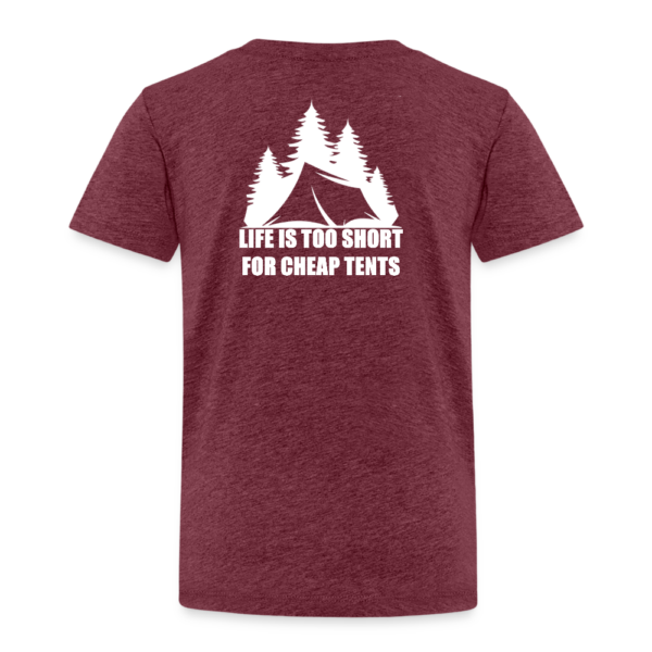 Kinder Premium T-Shirt - LIFE IS TOO SHORT FOR CHEAP TENTS – Bild 4
