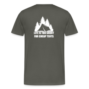 Männer Premium T-Shirt - LIFE IS TOO SHORT FOR CHEAP TENTS